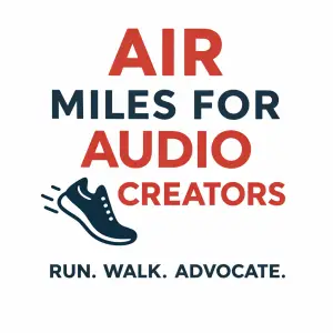 AIR Miles for Audio Creators: Run. Walk. Advocate